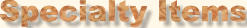 Specialty Items